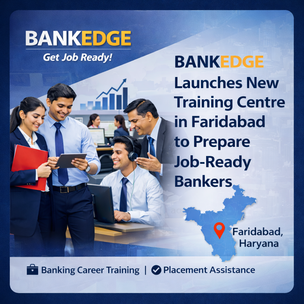 BANKEDGE Launches New Training Centre in Faridabad, Haryana to Prepare Job-Ready Bankers
